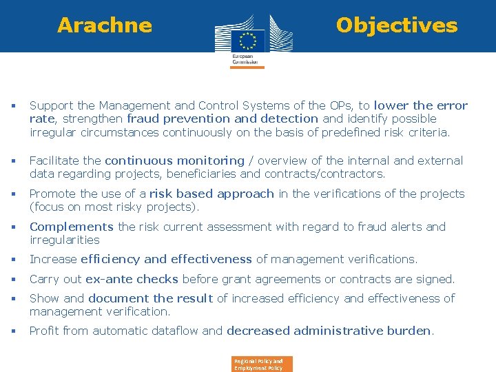 Arachne Objectives § Support the Management and Control Systems of the OPs, to lower
