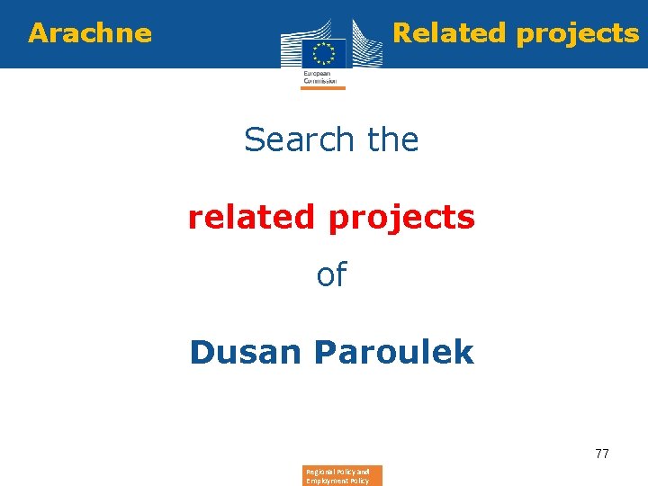 Arachne Related projects Search the related projects of Dusan Paroulek 77 Regional Policy and