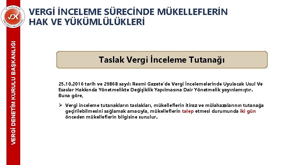 VERGİ DENETİM KURULU BAŞKANLIĞI VERGİ İNCELEME SÜRECİNDE MÜKELLEFLERİN HAK VE YÜKÜMLÜLÜKLERİ Taslak Vergi İnceleme