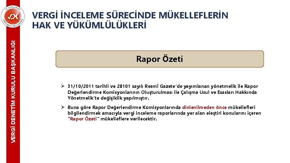 VERGİ DENETİM KURULU BAŞKANLIĞI VERGİ İNCELEME SÜRECİNDE MÜKELLEFLERİN HAK VE YÜKÜMLÜLÜKLERİ Rapor Özeti Ø