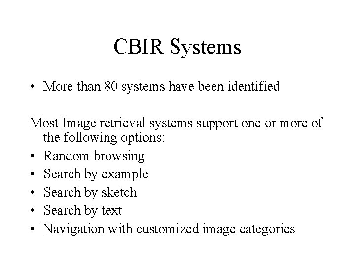 CBIR Systems • More than 80 systems have been identified Most Image retrieval systems