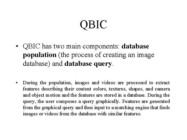 QBIC • QBIC has two main components: database population (the process of creating an