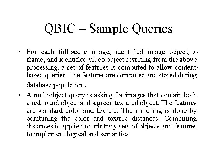 QBIC – Sample Queries • For each full-scene image, identified image object, rframe, and