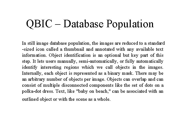 QBIC – Database Population In still image database population, the images are reduced to