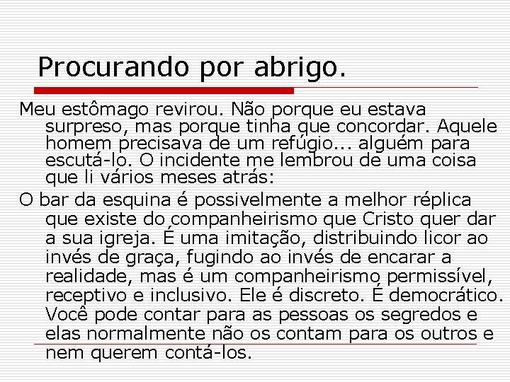 Procurando por abrigo. Meu estômago revirou. Não porque eu estava surpreso, mas porque tinha