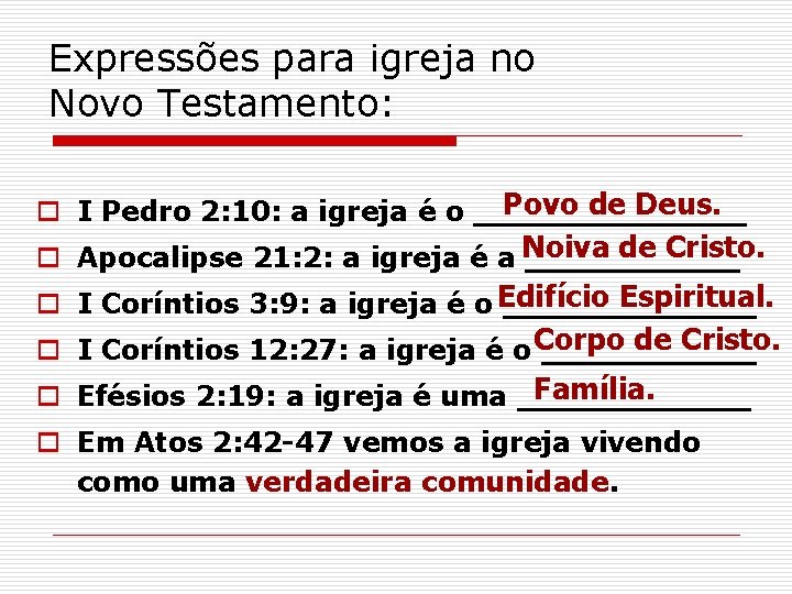 Expressões para igreja no Novo Testamento: Povo de Deus. o I Pedro 2: 10: