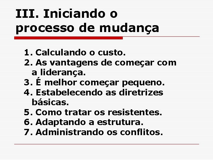 III. Iniciando o processo de mudança 1. Calculando o custo. 2. As vantagens de