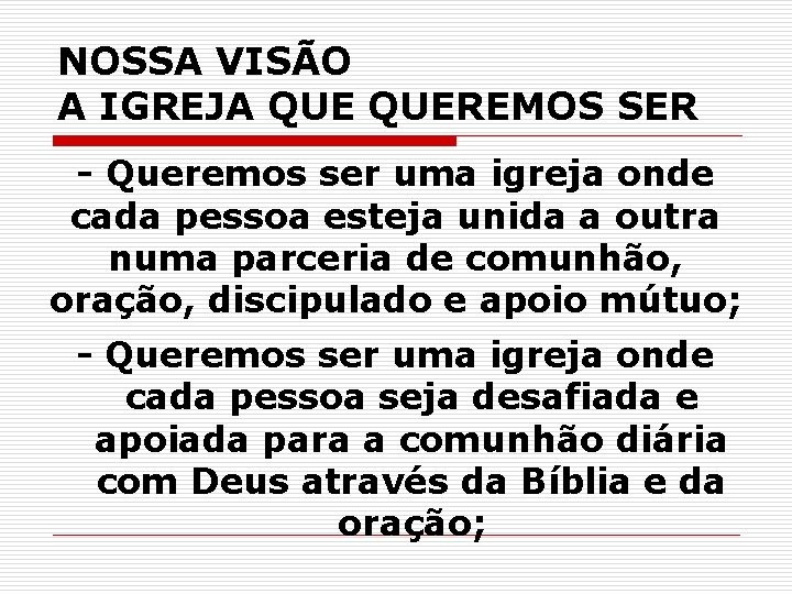 NOSSA VISÃO A IGREJA QUEREMOS SER - Queremos ser uma igreja onde cada pessoa