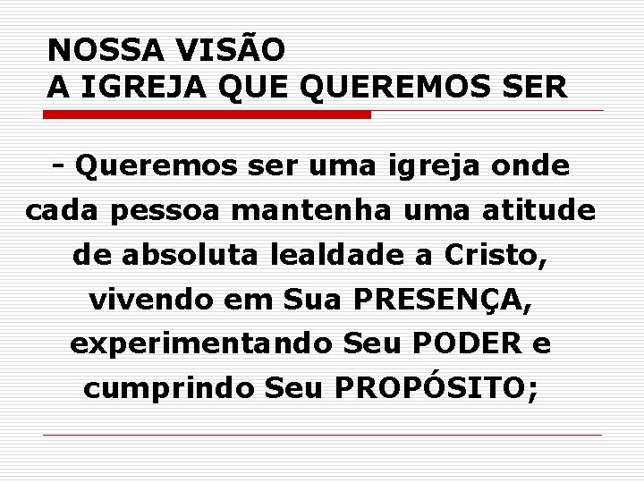 NOSSA VISÃO A IGREJA QUEREMOS SER - Queremos ser uma igreja onde cada pessoa