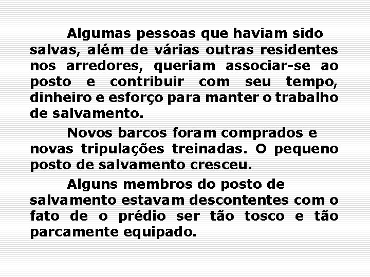 Algumas pessoas que haviam sido salvas, além de várias outras residentes nos arredores, queriam