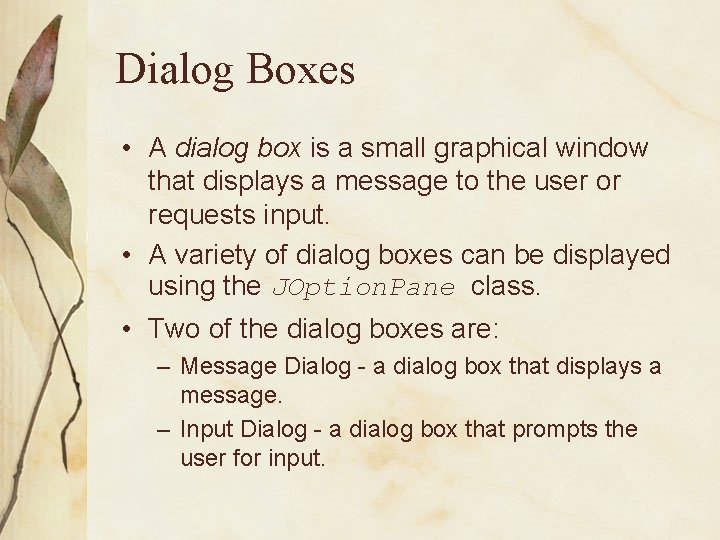 Dialog Boxes • A dialog box is a small graphical window that displays a