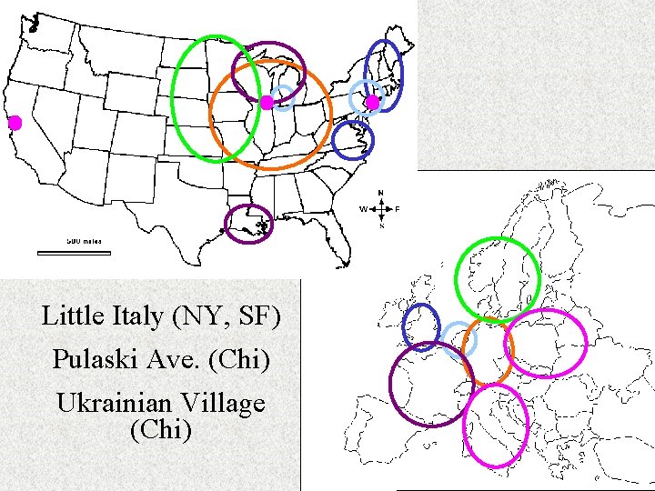 Little Italy (NY, SF) Pulaski Ave. (Chi) Ukrainian Village (Chi) 