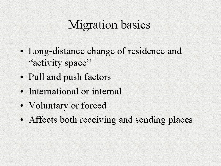 Migration basics • Long-distance change of residence and “activity space” • Pull and push