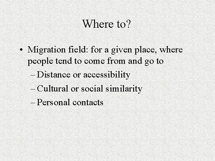 Where to? • Migration field: for a given place, where people tend to come