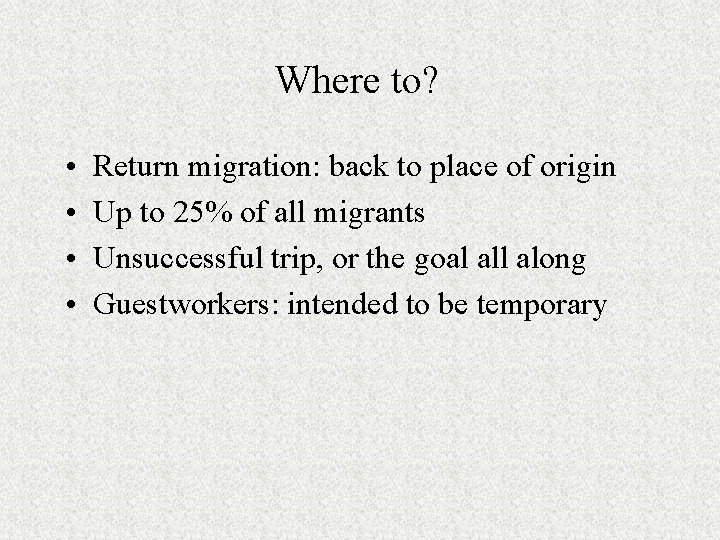 Where to? • • Return migration: back to place of origin Up to 25%