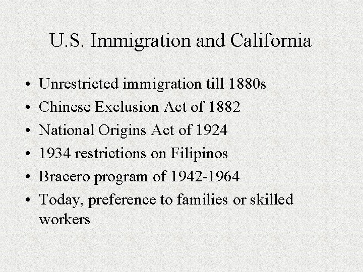 U. S. Immigration and California • • • Unrestricted immigration till 1880 s Chinese