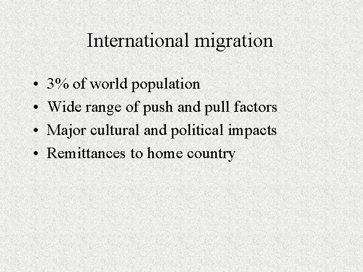 International migration • • 3% of world population Wide range of push and pull
