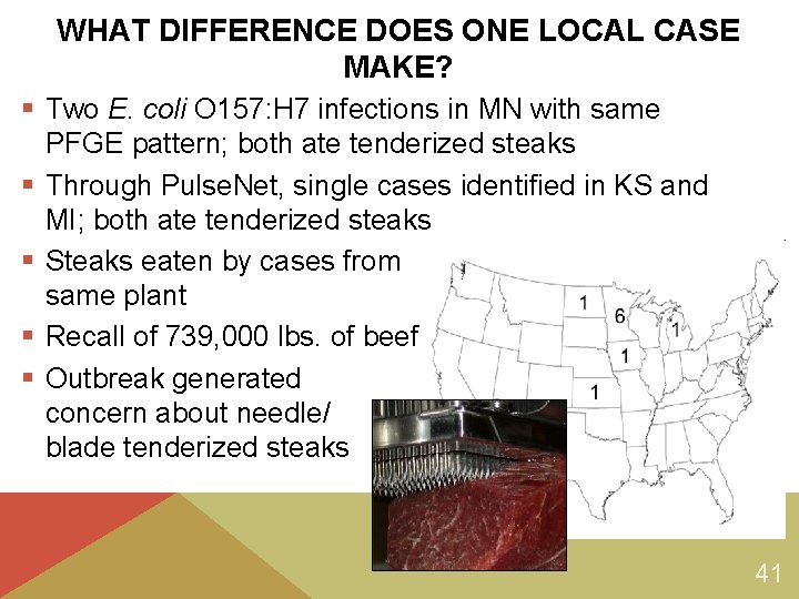WHAT DIFFERENCE DOES ONE LOCAL CASE MAKE? § Two E. coli O 157: H