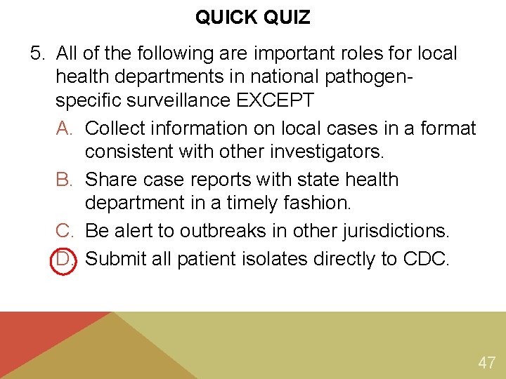 QUICK QUIZ 5. All of the following are important roles for local health departments