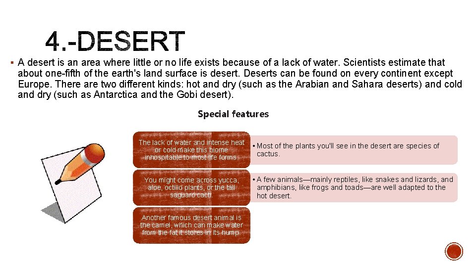 § A desert is an area where little or no life exists because of