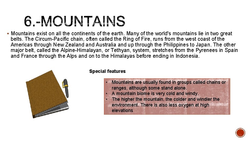 § Mountains exist on all the continents of the earth. Many of the world's