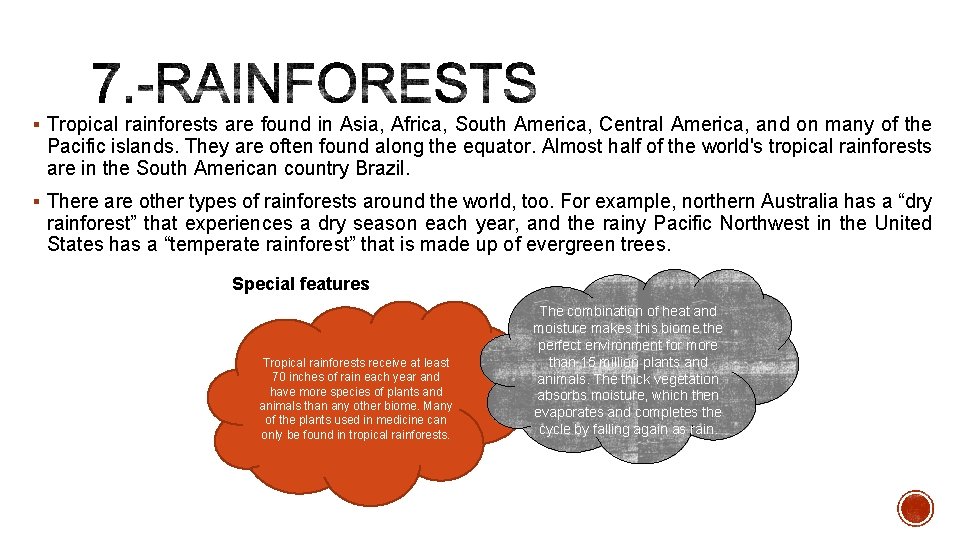 § Tropical rainforests are found in Asia, Africa, South America, Central America, and on