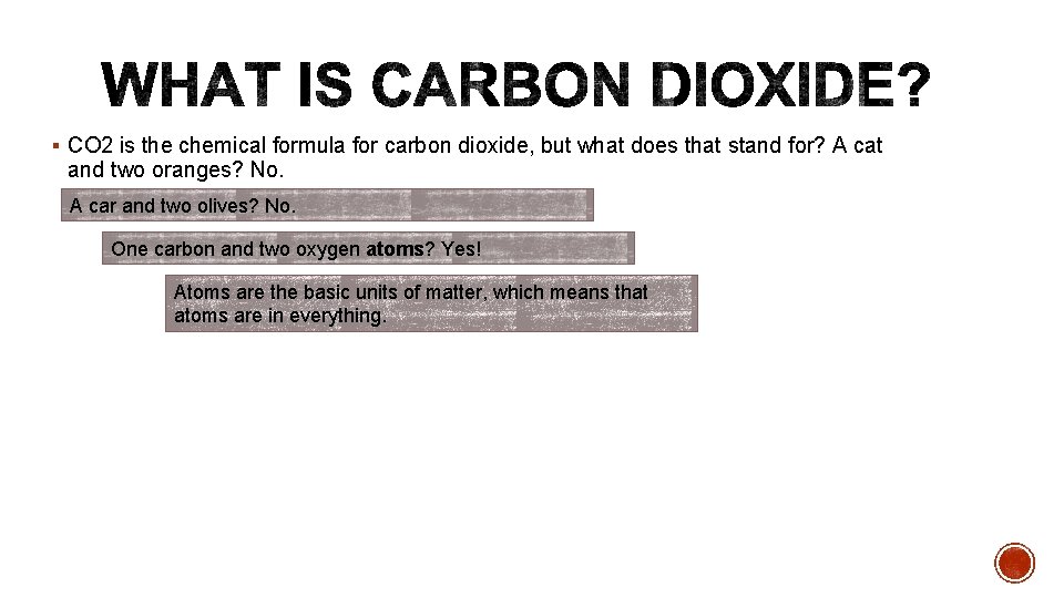 § CO 2 is the chemical formula for carbon dioxide, but what does that