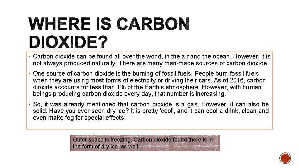 § Carbon dioxide can be found all over the world, in the air and