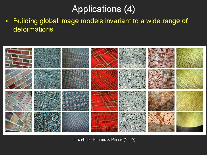 Applications (4) • Building global image models invariant to a wide range of deformations Applications (4) • Building global image models invariant to a wide range of deformations