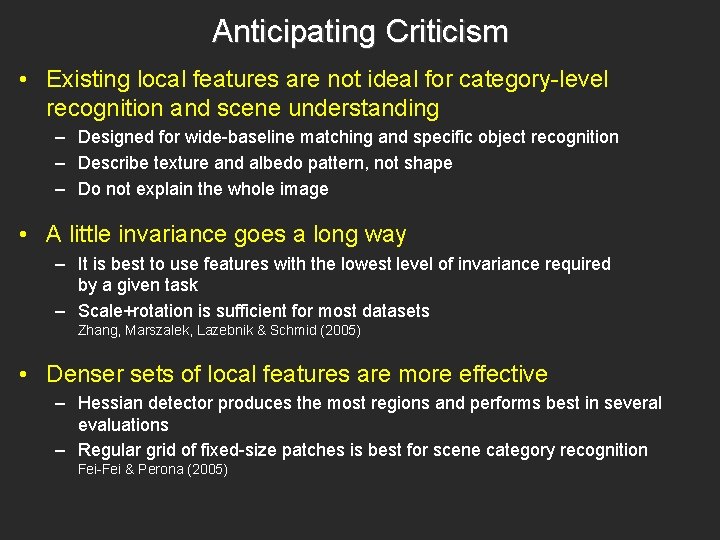 Anticipating Criticism • Existing local features are not ideal for category-level recognition and scene