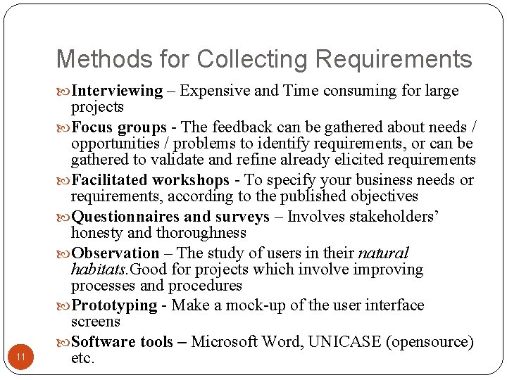 Methods for Collecting Requirements Interviewing – Expensive and Time consuming for large 11 projects