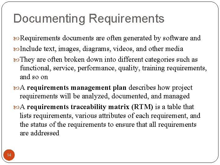 Documenting Requirements documents are often generated by software and Include text, images, diagrams, videos,