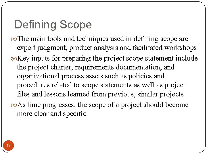 Defining Scope The main tools and techniques used in defining scope are expert judgment,