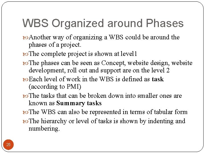 WBS Organized around Phases Another way of organizing a WBS could be around the