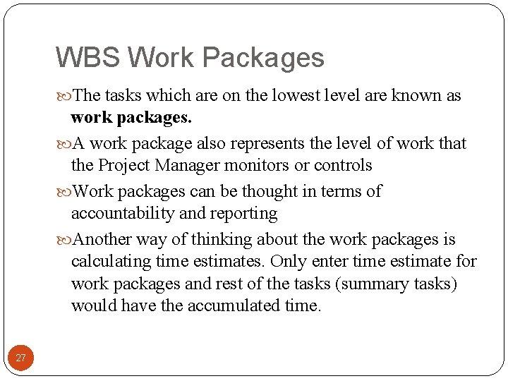 WBS Work Packages The tasks which are on the lowest level are known as
