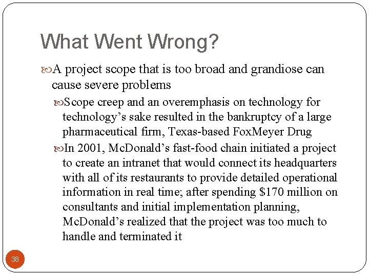 What Went Wrong? A project scope that is too broad and grandiose can cause