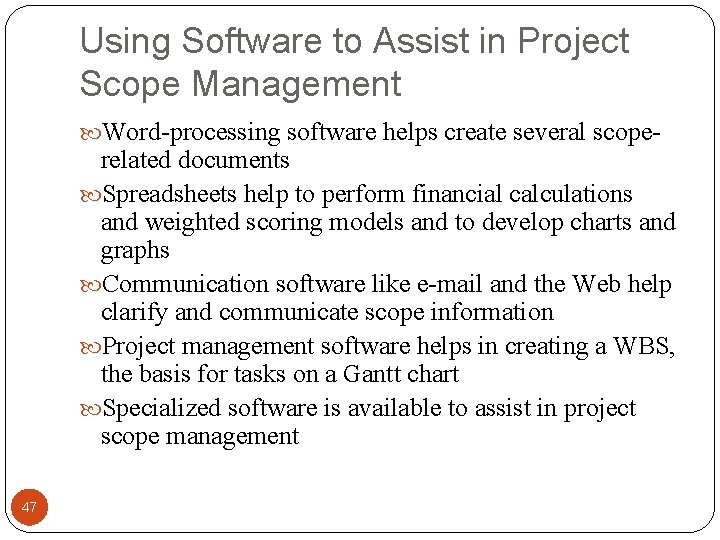 Using Software to Assist in Project Scope Management Word-processing software helps create several scope-