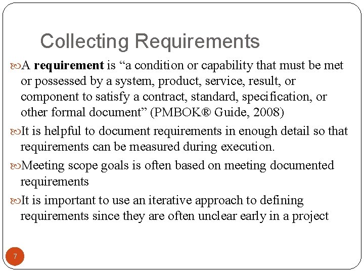 Collecting Requirements A requirement is “a condition or capability that must be met or