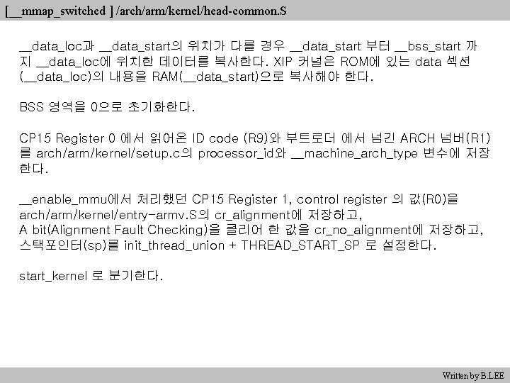 [__mmap_switched ] /arch/arm/kernel/head-common. S __data_loc과 __data_start의 위치가 다를 경우 __data_start 부터 __bss_start 까 지