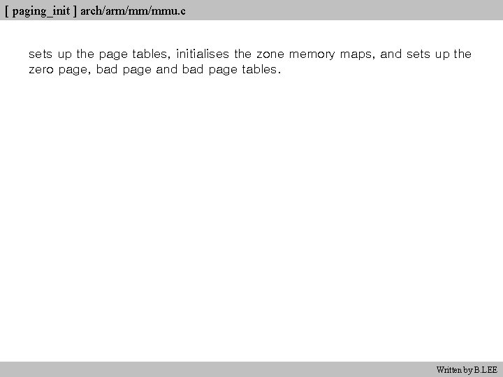 [ paging_init ] arch/arm/mm/mmu. c sets up the page tables, initialises the zone memory