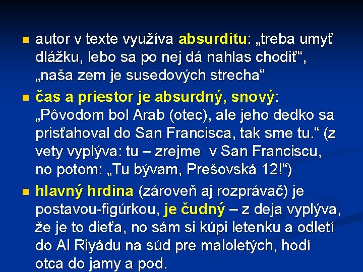 n n n autor v texte využíva absurditu: „treba umyť dlážku, lebo sa po