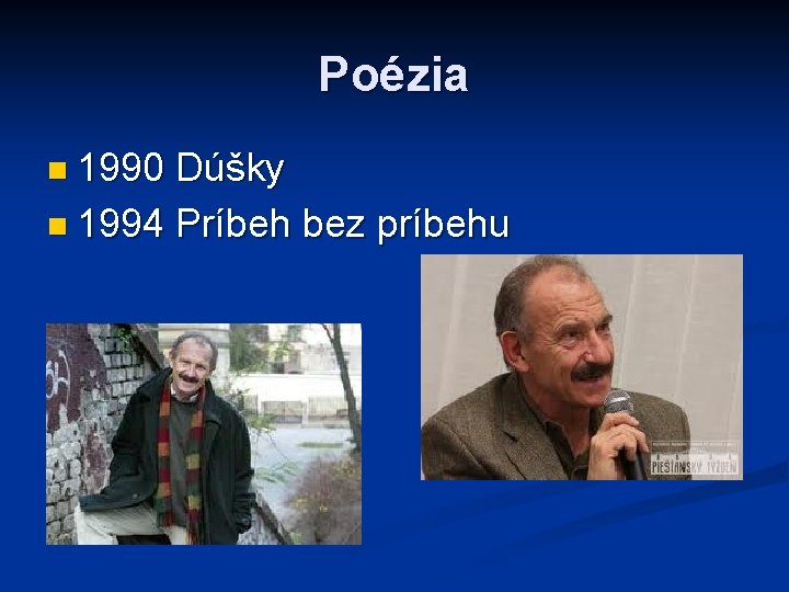 Poézia n 1990 Dúšky n 1994 Príbeh bez príbehu 