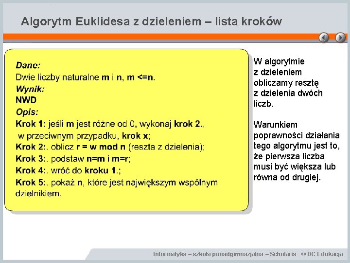 Algorytm Euklidesa z dzieleniem – lista kroków W algorytmie z dzieleniem obliczamy resztę z Algorytm Euklidesa z dzieleniem – lista kroków W algorytmie z dzieleniem obliczamy resztę z
