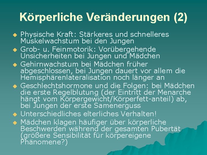 Körperliche Veränderungen (2) u u u Physische Kraft: Stärkeres und schnelleres Muskelwachstum bei den