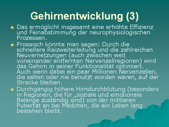 Gehirnentwicklung (3) u u u Das ermöglicht insgesamt eine erhöhte Effizienz und Feinabstimmung der