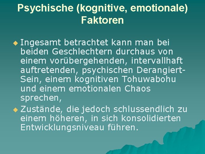 Psychische (kognitive, emotionale) Faktoren u Ingesamt betrachtet kann man beiden Geschlechtern durchaus von einem