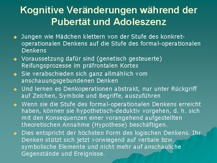 Kognitive Veränderungen während der Pubertät und Adoleszenz u u u Jungen wie Mädchen klettern