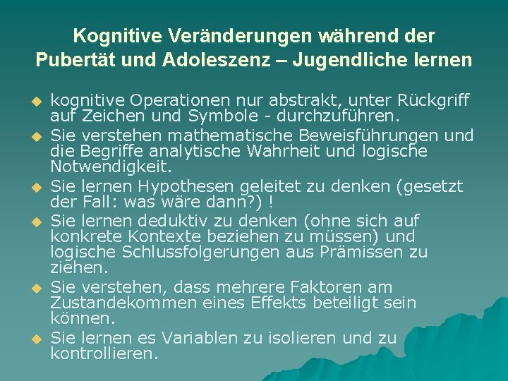 Kognitive Veränderungen während der Pubertät und Adoleszenz – Jugendliche lernen u u u kognitive