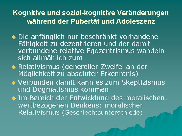 Kognitive und sozial-kognitive Veränderungen während der Pubertät und Adoleszenz u u Die anfänglich nur