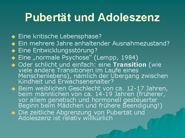 Pubertät und Adoleszenz u u u u Eine kritische Lebensphase? Ein mehrere Jahre anhaltender